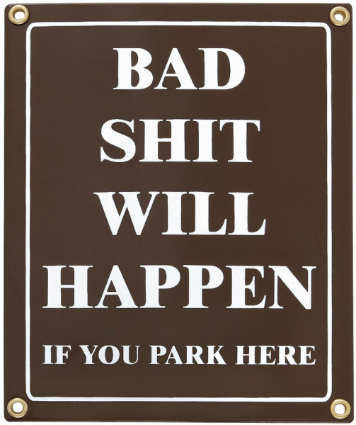 Bad shit will happen if you park here